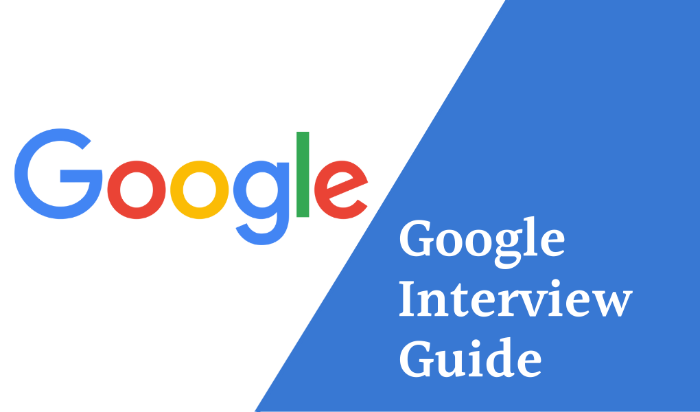 Google Interview Preparation Guide All You Need To Know