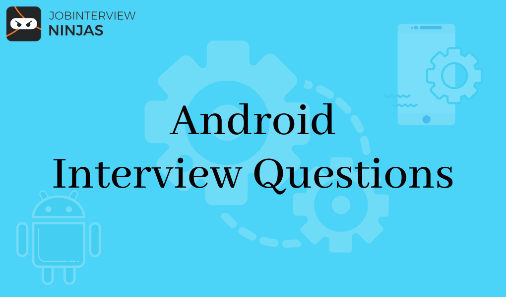 Top 50 Android Interview Questions and Answers for Freshers/Exp